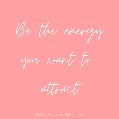 Be the energy you want to attract inspirational quote