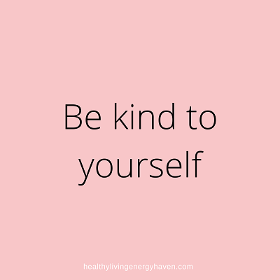 Be kind to yourself - self care inspirational quote
