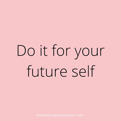 Do it for your future self - inspirational quote for self care